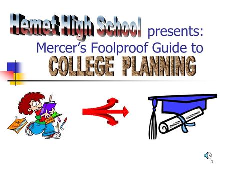 1 presents: Mercers Foolproof Guide to 2 Doug Mercer - resident guru College, financial aid, career counselor 765-5150, ext. 282 7:30 AM - 4:00 PM, Monday.