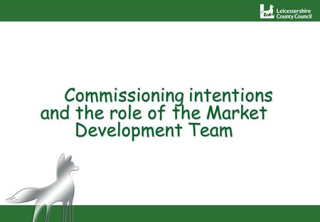 Commissioning intentions and the role of the Market Development Team.