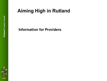 Rutland County Council Aiming High in Rutland Information for Providers.