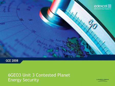 6GEO3 Unit 3 Contested Planet Energy Security