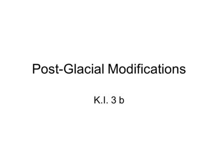 Post-Glacial Modifications K.I. 3 b. Modification by a High energy Event within the existing geomorphological environment Alluvione from Mt. Huascaran.