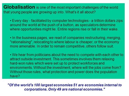 Globalisation is one of the most important challenges of the world that young people are growing up into. What's it all about? Every day - facilitated.