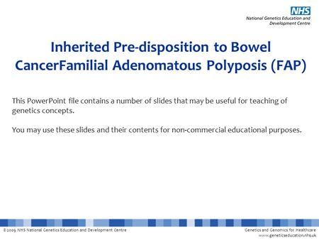 © 2009 NHS National Genetics Education and Development CentreGenetics and Genomics for Healthcare www.geneticseducation.nhs.uk Inherited Pre-disposition.