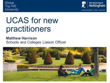 1 UCAS for new practitioners Matthew Harrison Schools and Colleges Liaison Officer.