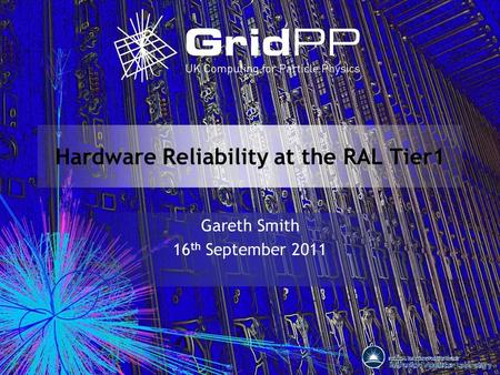 Hardware Reliability at the RAL Tier1 Gareth Smith 16 th September 2011.