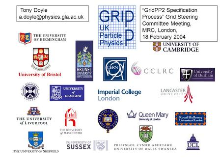 Tony Doyle GridPP2 Specification Process Grid Steering Committee Meeting, MRC, London, 18 February 2004.