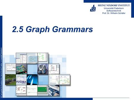 © Fachgebiet Softwaretechnik, Heinz Nixdorf Institut, Universität Paderborn 2.5 Graph Grammars.