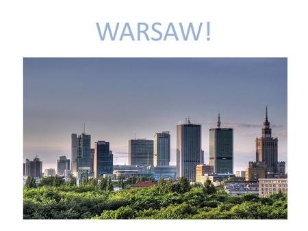 WARSAW!. INFORMATIONS Province: MazowieckieArea: 517,24 km²Population: about 1 716 855 peopleLocation: Centre East of PolandCrest: Warsaws MermaidFlag:Mayor: