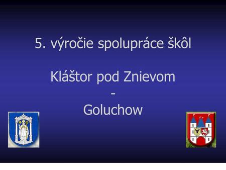 5. výročie spolupráce škôl Kláštor pod Znievom - Goluchow.