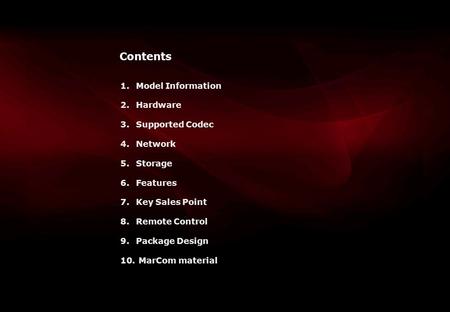 Contents Model Information Hardware Supported Codec Network Storage