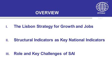 INTOSAI Key challenges to Supreme Audit Institutions as regards the EU- Lisbon Process Ulrike MANDL, ACA The 3rd OECD World Forum on Statistics, Knowledge.