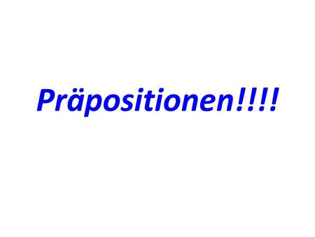 Präpositionen!!!!. bis until durch through für for.