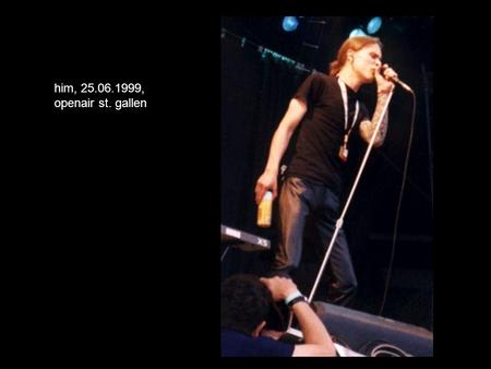 Him, 25.06.1999, openair st. gallen.