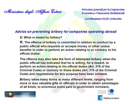 Advice on preventing bribery for companies operating abroad D: What is meant by bribery? Direzione Generale per la Cooperazione Economica e Finanziaria.