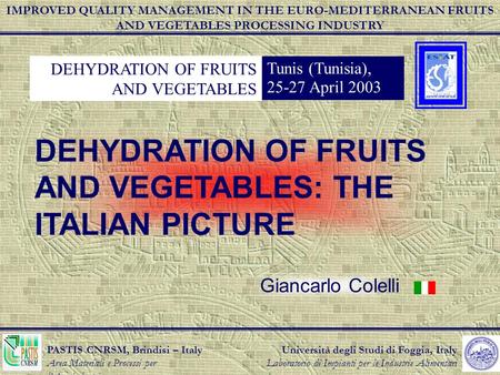 Università degli Studi di Foggia, Italy Laboratorio di Impianti per le Industrie Alimentari PASTIS CNRSM, Brindisi – Italy Area Materiali e Processi per.