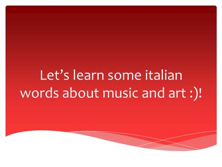 Lets learn some italian words about music and art :)!