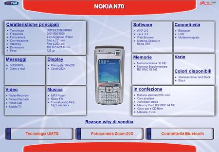 NOKIA N70 Tecnologia UMTSFotocamera Zoom 20XConnettività Bluetooth Reason why di vendita Caratteristiche principali Tecnologia Frequenza Fotocamera Conversazione.