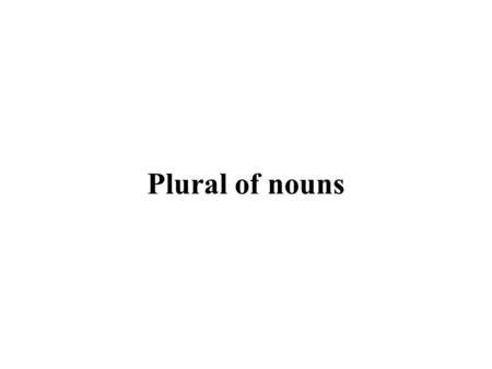 Plural of nouns. Nouns ending in: -o -i un libro due libri -a -e una casa due case -e -i un dottore due dottori una stazione due stazioni.