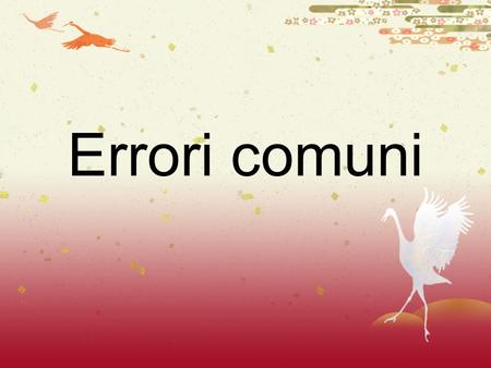 Errori comuni. Directed Writing There are a number of errors which students make time and again in the Directed Writing section of the exam. WATCH OUT.