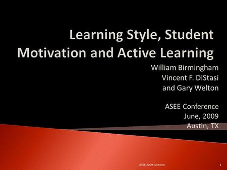 William Birmingham Vincent F. DiStasi and Gary Welton ASEE Conference June, 2009 Austin, TX 1ASEE 2009: DyKnow.