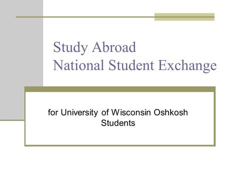 Study Abroad National Student Exchange for University of Wisconsin Oshkosh Students.