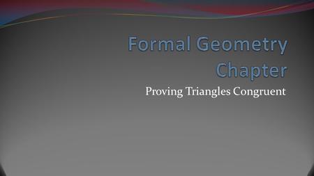 Proving Triangles Congruent. Warm Up Objectives Can you prove triangles congruent using SSS, SAS, ASA, AAS, and HL?