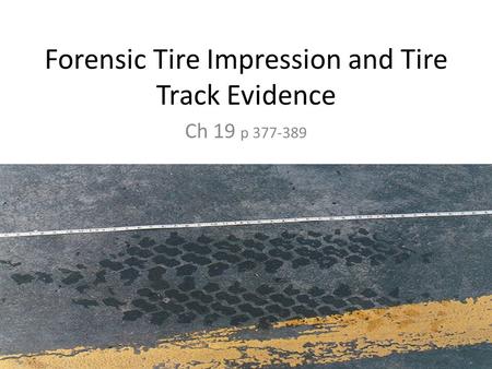 Forensic Tire Impression and Tire Track Evidence