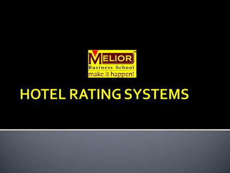  There is so far no international classification which has been adopted.  Many countries use 1 to 5 star system  In USA hotels are rated from 1 to.