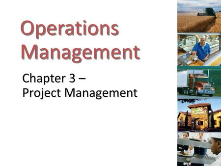 Operations Management Chapter 3 – Project Management.