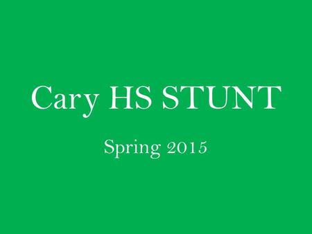 Cary HS STUNT Spring 2015. About the Coach Mrs. Mary Katherine Hackmann Currently teaching math and coaching cheerleading at Dillard Drive MS Cheer Coach.