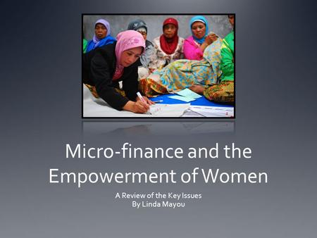 Micro-finance and the Empowerment of Women A Review of the Key Issues By Linda Mayou.