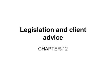 Legislation and client advice