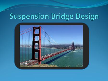 Suspension Bridge Design