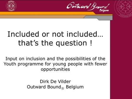 Included or not included… that’s the question ! Input on inclusion and the possibilities of the Youth programme for young people with fewer opportunities.