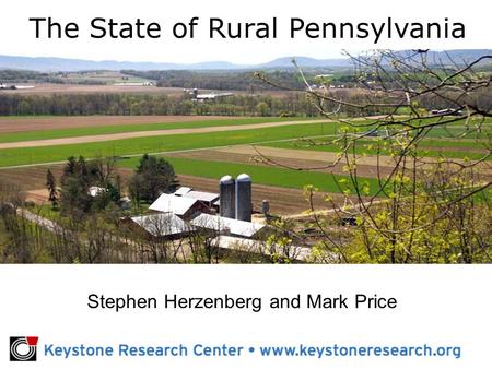 Stephen Herzenberg and Mark Price The State of Rural Pennsylvania.