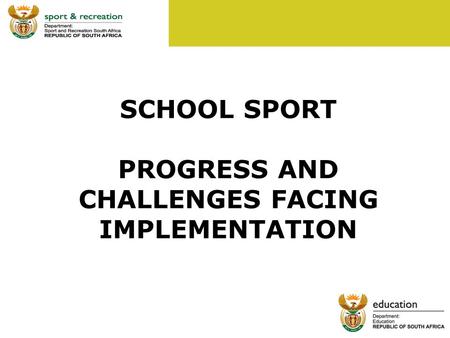 1 SCHOOL SPORT PROGRESS AND CHALLENGES FACING IMPLEMENTATION.