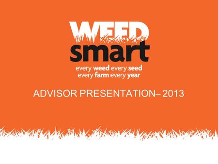 ADVISOR PRESENTATION– 2013. BACKGROUND p. 2 – Herbicides have delivered vast improvements in weed control across Australia’s farming system, improving.