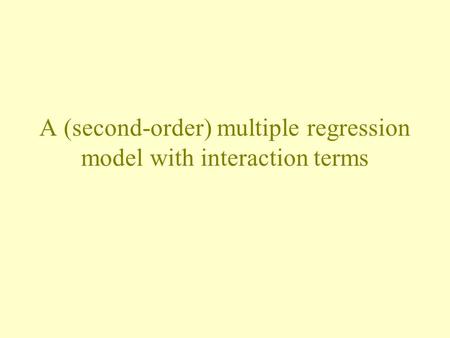 A (second-order) multiple regression model with interaction terms.