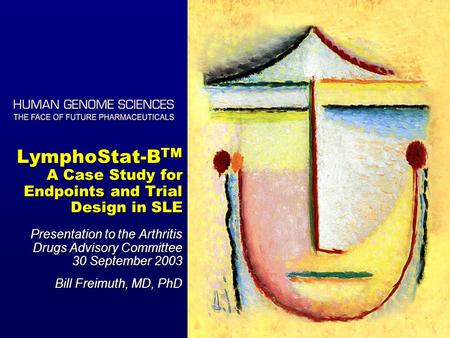 LymphoStat-BTM A Case Study for Endpoints and Trial Design in SLE