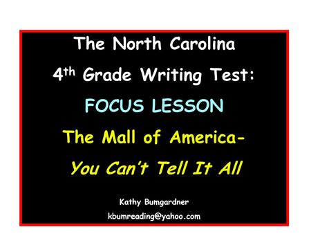 The North Carolina 4th Grade Writing Test: FOCUS LESSON