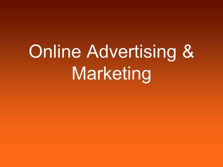 Online Advertising & Marketing. Internet Advertising in the Marcom Matrix.