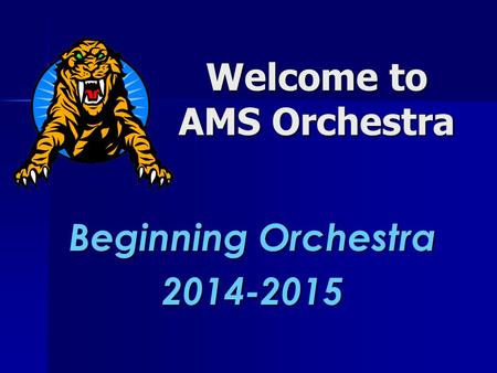 Welcome to AMS Orchestra Beginning Orchestra 2014-2015.