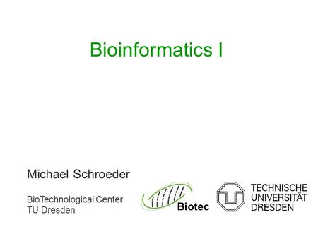 Michael Schroeder BioTechnological Center TU Dresden Biotec Bioinformatics I.