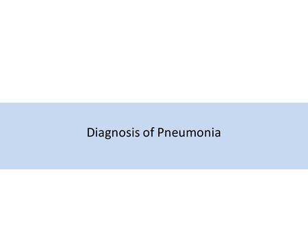 Diagnosis of Pneumonia. Investigations of community acquired pneumonia Exclude other conditions that mimic pneumonia Assess the severity Identify the.