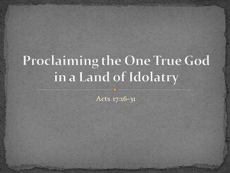 Acts 17:16-31. Paul Declares the Nature of God Jehovah is a Powerful God Jehovah is a Purposeful God Jehovah is a Personal God Paul.