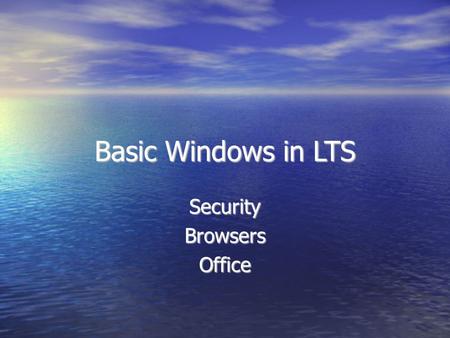 Basic Windows in LTS SecurityBrowsersOffice. My MS Word documents should be saved where? A. Datax Folder B. My Documents Folder C. Wherever I choose,