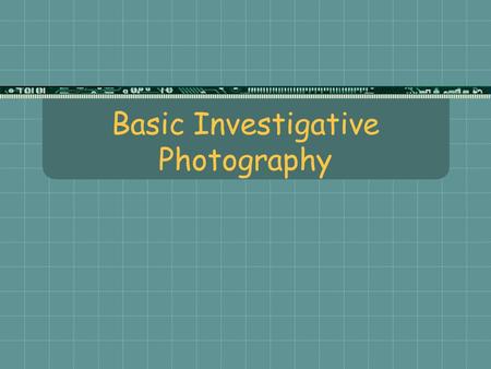 Basic Investigative Photography