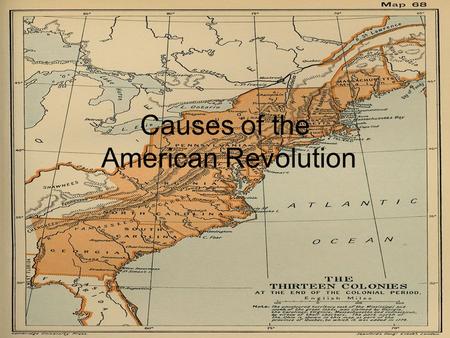 Causes of the American Revolution. No Taxation Without Representation Serious disagreements between colonists and British government No colonist could.