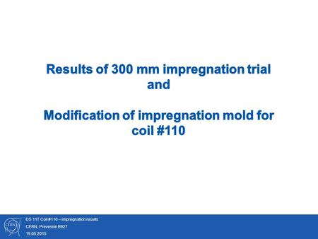 DS 11T Coil #110 – impregnation results CERN, Prevessin B927 19.05.2015 Author / al.