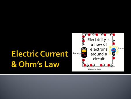  Rate (how fast) at which charges pass a given point  Measured in Amperes or amps  Current (I)  Electrons moving in a wire make up current and provide.